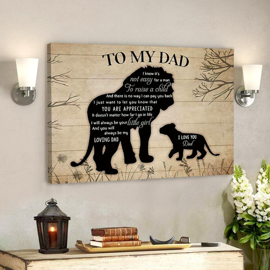 To My Dad I Know It's Not Easy For A Man Father's Day Canvas Art Best Gift For Dad