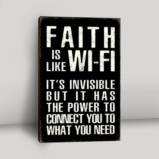 Faith Is Like Wifi You Cannot See It But It Connects You Canvas Christian Wall Art Fun And Meaningful Home Decor