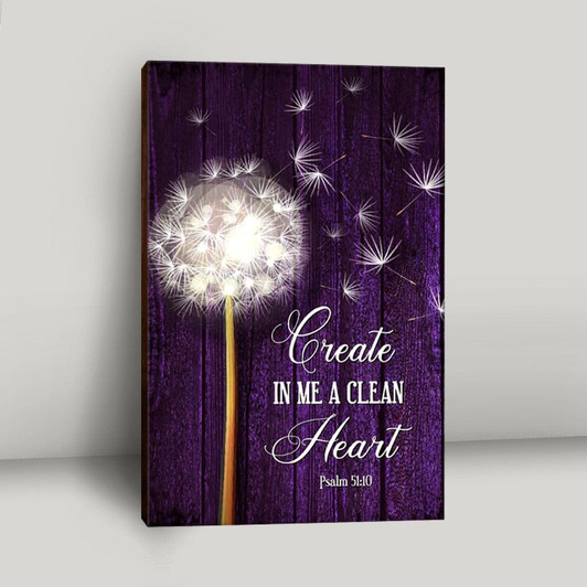 Inspirational Christian Canvas Wall Art Featuring Dandelion With Psalm Fifty One Verse Ten Create In Me A Clean Heart