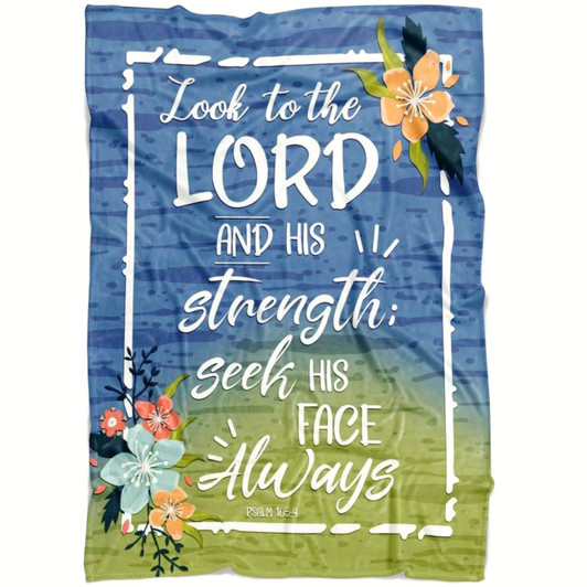 Psalm 105 4 Look To The Lord And His Strength Christian Fleece Blanket with Bible Verse Inspirational Blanket