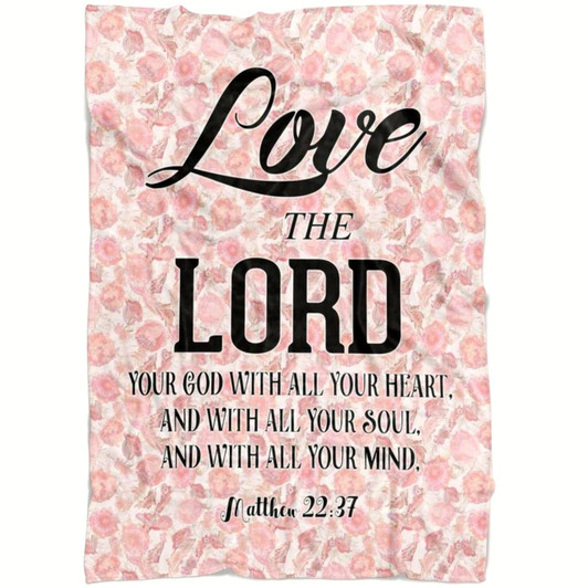 Matthew 22 37 Love The Lord Your God With All Your Heart Christian Fleece Blanket with Bible Verse Inspirational Throw
