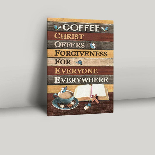 Christ Offers Forgiveness For Everyone Everywhere – Coffee And Jesus Canvas Wall Art For Kitchen Office Or Devotional