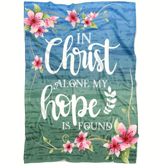 In Christ Alone My Hope Is Found Christian Fleece Blanket with Bible Verse Inspirational Hymn Religious Blanket