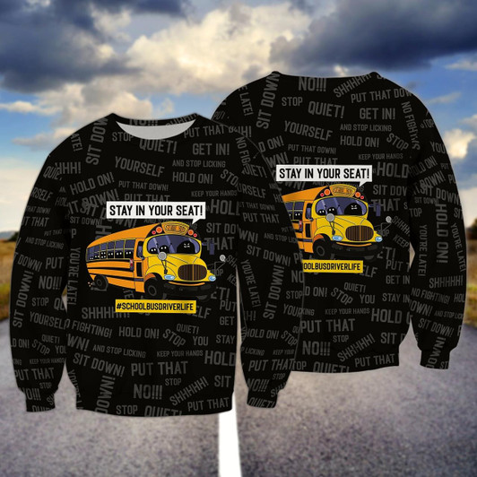 Goofygearprints School Bus Black Pattern Stay In Your Seat 3D Full Print Sweatshirt Bomber Christmas Shirt