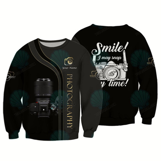 Goofygearprints Smile I May Snap Any Time Photographer Personalized 3D Shirts Photography Sweatshirt Shirts