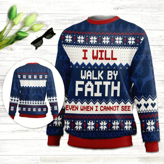 Goofygearprints I Will Walk By Faith Even When Cannot See 2 Corinthians 57 Ugly Christmas Sweater, Christian Unisex Sweater
