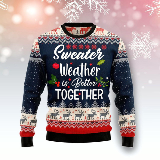 Goofygearprints Sweater Weather is Better Together Ugly Christmas Sweater