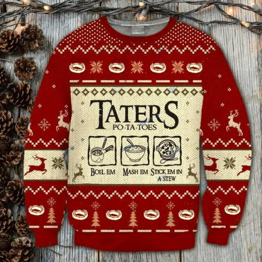 Goofygearprints Taters Potatoes Ugly Christmas Sweater, LOTR Fans Sweater, Ugly Sweatshirt, Potatoes Sweater, Christmas Gift Sweatshirt, Xmas Ugly Sweater