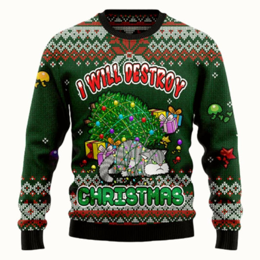 Goofygearprints Funny Cat I Will Destroy Christmas Ugly Sweater - Christmas sweater gift