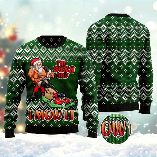 Goofygearprints I Am Sexy And I Mow It Ugly Christmas Sweater, Funny Xmas Sweater, Sweater Xmas