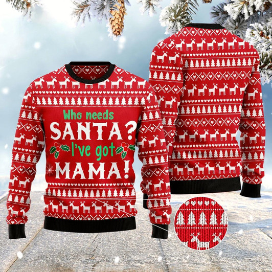 Goofygearprints Who Need Santa I'Ve Got Mama Ugly Christmas Sweater, Funny Xmas Sweater, Sweater Xmas