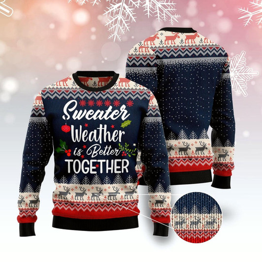 Goofygearprints Sweater Weather Is Better Together Ugly Christmas Sweater, Funny Xmas Sweater, Sweater Xmas