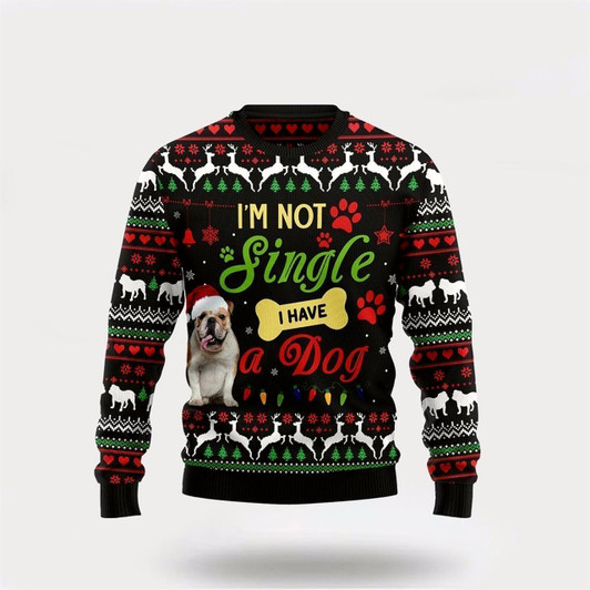 Goofygearprints Pet Dog Sweater, I’m Not Single I Have A BulldogUgly Christmas Sweater, Gift For Dog Love, Winter Fashion