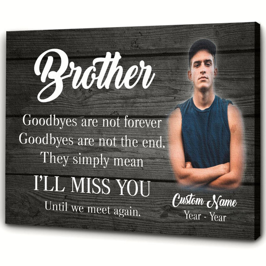 Personalized Brother Memorial Canvas Goodbyes Are Not Forever, Brother Remembrance Sympathy Gifts