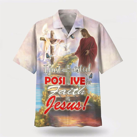Goofygearprints Christian Hawaiian Shirt, I Just Tested Positive For Faith In Jesus Hawaiian Shirt, Christian Aloha Shirt