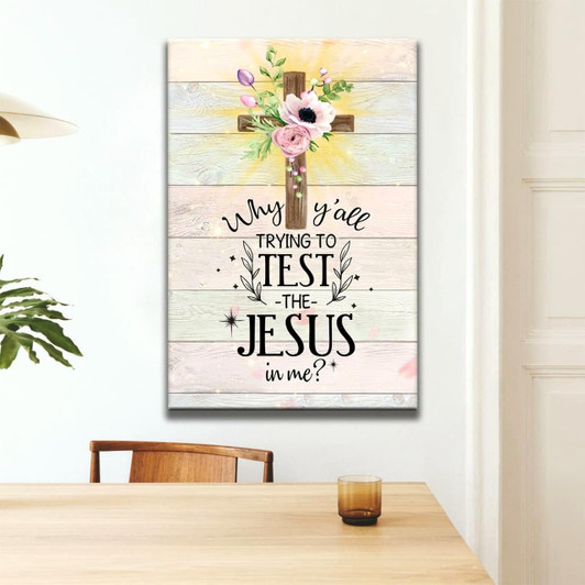 Christian Why Y'All Trying To Test The Jesus In Me Wall Art Canvas Bible Verse Canvas Faith Scripture Wall Decor