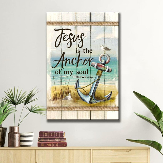 Hebrews 6:19 Jesus Is The Anchor Of My Soul Wall Art Canvas Bible Verse Canvas Christian Hope Scripture Wall Decor