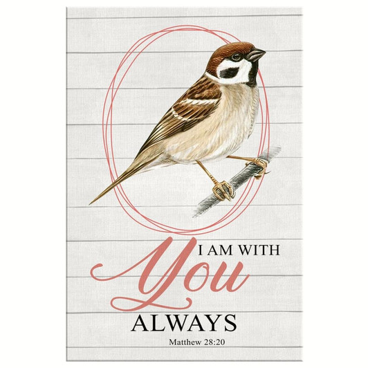 I Am With You Always Matthew 28:20 Canvas Wall Art Christian Bible Verse Prints Encouraging And Reassuring Wall Art For