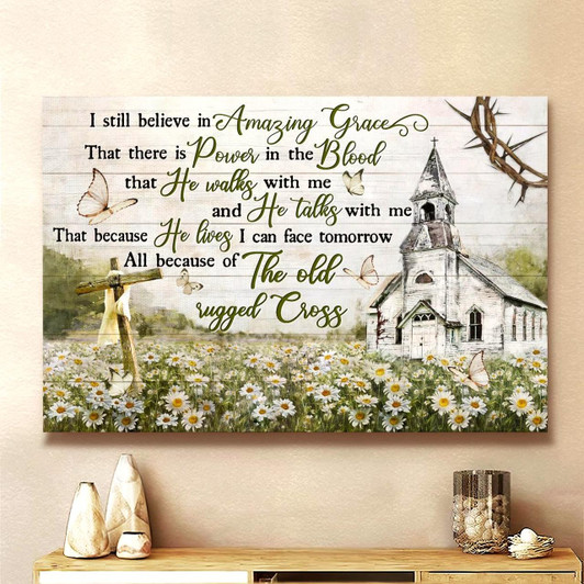 I Still Believe In Amazing Grace Canvas Church Cross Flower Garden Jesus God Christian Wall Art Inspiring Faith Based