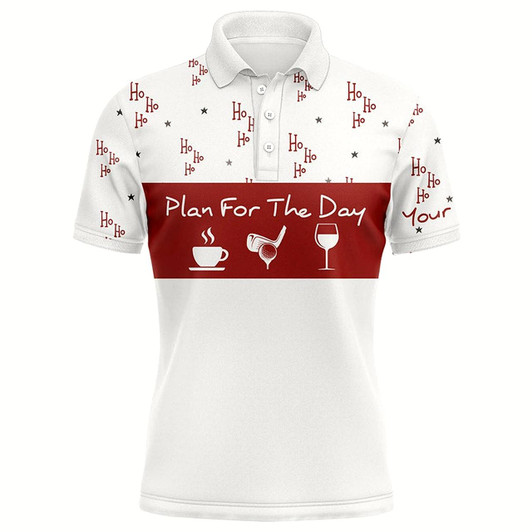 Goofygearprints Funny Mens Golf Polo Shirts Christmas Ho Ho Ho Pattern Custom Name Plan For The Day Coffee Golf Wine