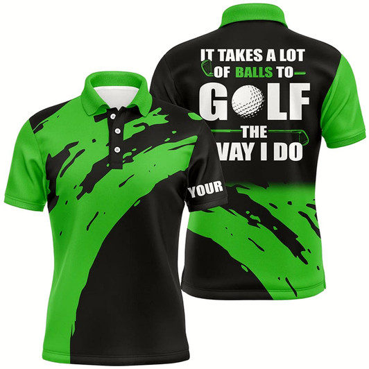 Goofygearprints Funny Black Mens Golf Polos Shirts Custom Name It Takes A Lot Of Balls To Golf The Way I Do Style 1