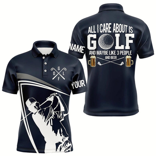 Goofygear Funny Blue Mens Golf Polo Shirt Custom All I Care About Is Golf And Maybe 3 People & Beer Golf Shirt