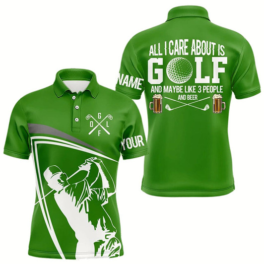 Goofygear Funny Green Mens Golf Polo Shirt Custom All I Care About Is Golf And Maybe 3 People & Beer Golf Shirt Style 1