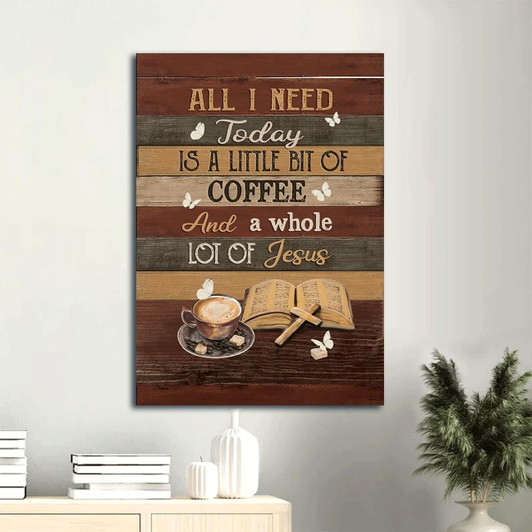 Canvas Art Featuring Coffee Book Wooden Cross White Butterfly And The Humorous Yet Meaningful Message All I Need Today