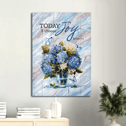 Blue Hydrangea Painting With A Blue Butterfly And The Message Today I Choose Joy A Cheerful Christian Wall Art Piece