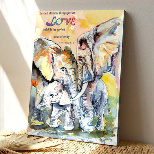 Elephant Beyond All These Things Put On Love Christian Canvas Prints Faith Canvas Featuring Bible Verse For Love And