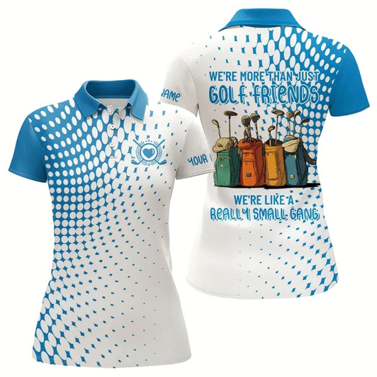 Goofygear Blue Women Golf Polo Shirts Custom We'Re More Than Just Golf Friends We'Re Like A Really Small Gang