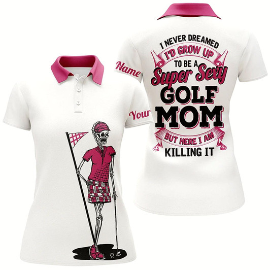 Goofygear Funny Womens Polo Shirt Custom I Never Dreamed To Be A Super Sexy Golf Mom But Here I Am Killing It Style 2