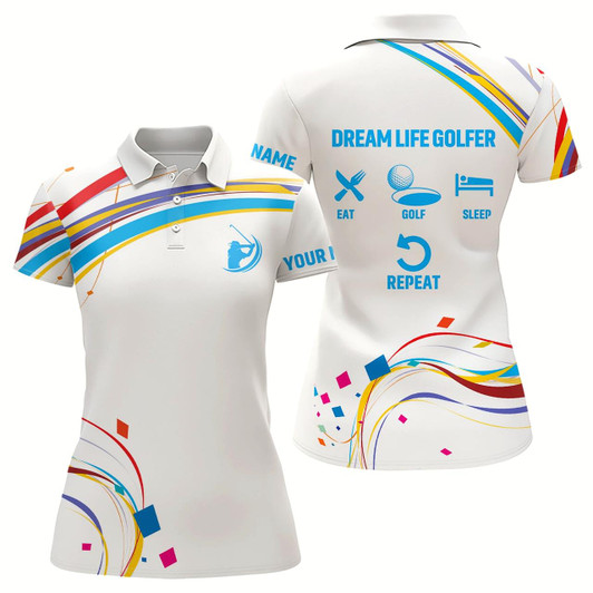 Goofygear Women Golf Polo Shirts Custom Dream Life Golfer Eat Golf Sleep Repeat White Ladies Golf Tops