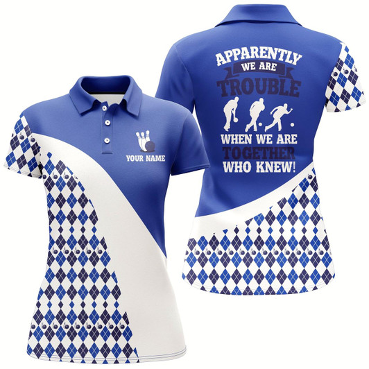 Goofygear Apparently We Are Trouble When We Are Together Who Knew Bowling Polo Shirt For Women