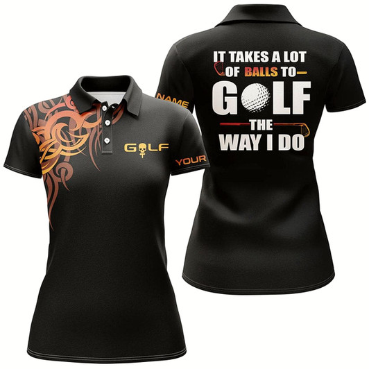 Goofygear Funny Black Womens Golf Polo Shirts Custom It Takes A Lot Of Balls To Golf The Way I Do Golf Gifts