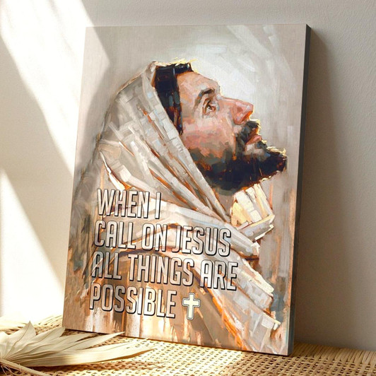 When I Call On Jesus All Things Are Possible Canvas With Scripture For Hopeful Christian Wall Decor