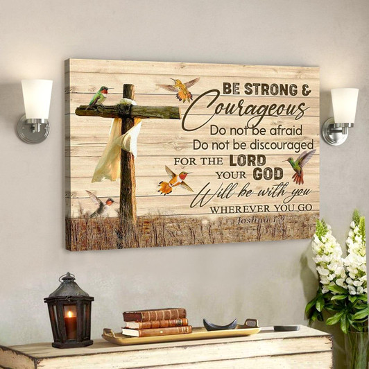 God Canvas Prints Jesus Canvas Art Prints Joshua 19 Be Strong And Courageous Wall Art Canvas