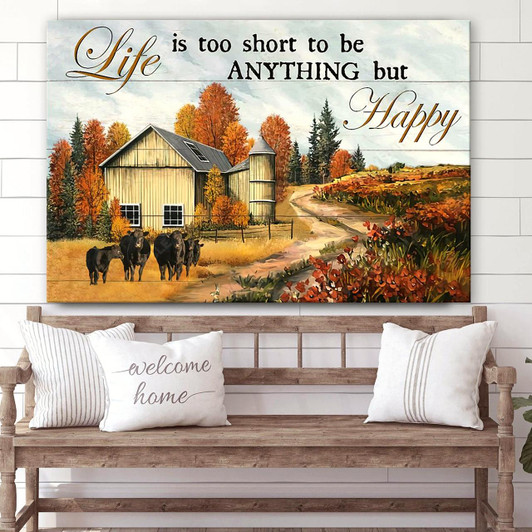 Life Is Too Short To Be Anything But Happy Canvas Wall Art Christian Canvas Wall Decor Bible Verse Wall Art Canvas