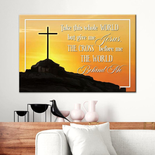 Cross Mountain Take This Whole World But Give Me Jesus Wall Art Canvas Print Religious Wall Decor