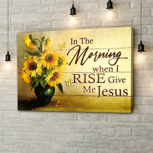 Christian Wall Art In The Morning When I Rise Give Me Jesus Butterfly Sunflower Canvas Print Religious Wall Decor