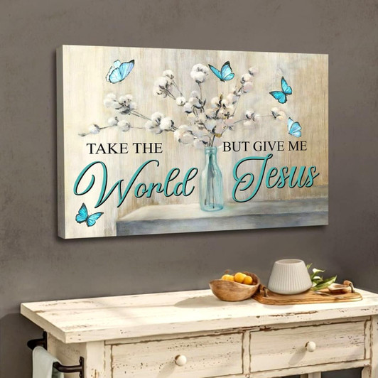 Christian Wall Art Butterfly Take The World But Give Me Jesus Wall Art Canvas Religious Wall Decor