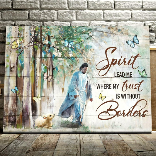 Jesus Spirit Lead Me Where My Trust Is Without Borders Canvas Wall Art Jesus Canvas Pictures Christian Wall Posters