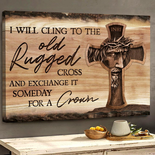 Jesus Painting I'll Cling To The Old Rugged Cross Canvas Wall Art Jesus Canvas Pictures Christian Wall Posters