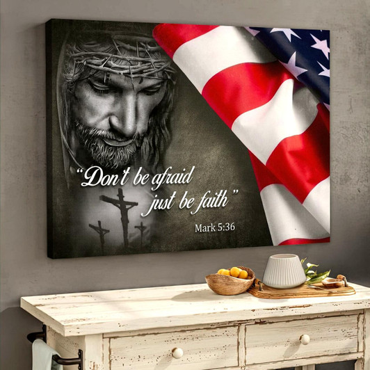 Jesus Don’t Be Afraid Just Be Faith American Flag Canvas Wall Art Jesus Canvas Pictures Christian Wall Posters