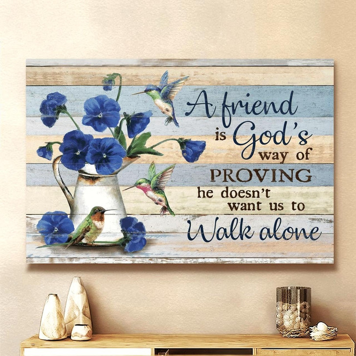Blue Pansy Hummingbird A Friend Is God's Way Of Proving Canvas Wall Art Christian Poster Religious Wall Decor