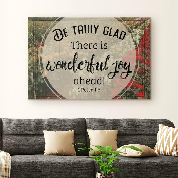 Be Truly Glad There Is Wonderful Joy Ahead 1 Peter 16 Canvas Wall Art Christian Canvas Faith Canvas