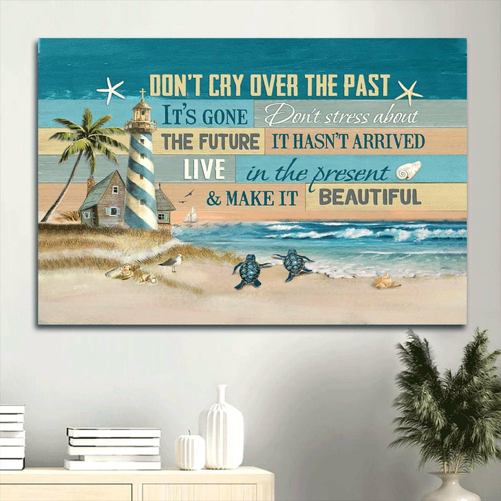 Beach Painting Pretty Lighthouse Sea Turtle Canvas Don't Cry Over The Past Canvas Wall Art Christian Wall Decor