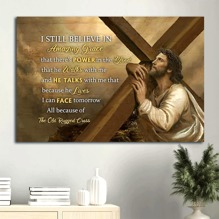 Amazing Cross The Life Of Jesus Jesus Painting I Still Believe In Amazing Grace Canvas Wall Art Christian Wall Decor
