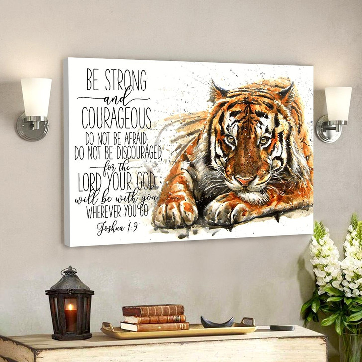 Tiger Be Strong And Courageous Bible Verse Canvas Christian Canvas Prints Faith Canvas