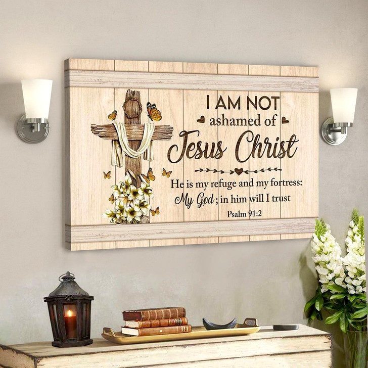 I Am Not Ashamed Of Jesus Christcanvas Wall Art Christian Canvas Prints Faith Canvas Bible Verse Canvas